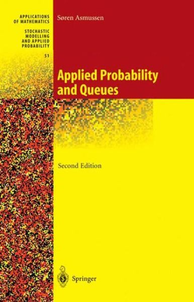 Applied Probability and Queues - Stochastic Modelling and Applied Probability - Soeren Asmussen - Bøker - Springer-Verlag New York Inc. - 9781441918093 - 25. november 2010