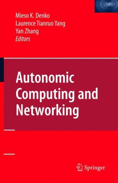 Cover for Mieso K Denko · Autonomic Computing and Networking (Paperback Book) [Softcover reprint of hardcover 1st ed. 2009 edition] (2010)