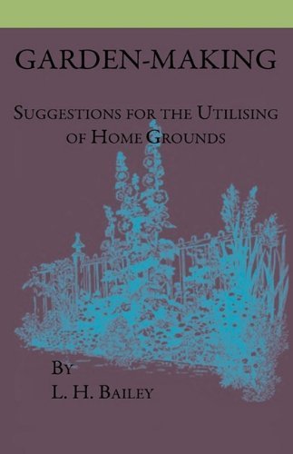 Cover for L. H. Bailey · Garden-making - Suggestions for the Utilizing of Home Grounds (Gebundenes Buch) (2022)