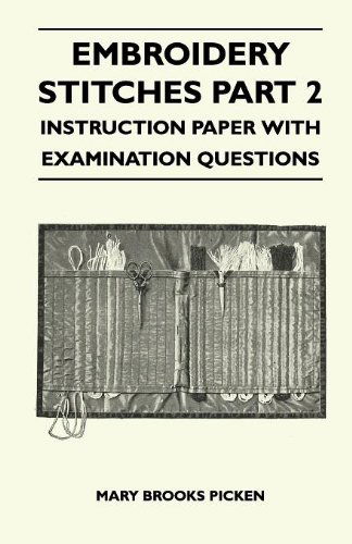 Embroidery Stitches Part 2 - Instruction Paper with Examination Questions - Mary Brooks Picken - Books - Braithwaite Press - 9781446520093 - November 22, 2010