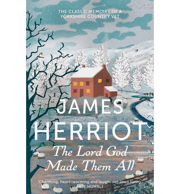 Cover for James Herriot · The Lord God Made Them All: The Classic Memoirs of a Yorkshire Country Vet (Paperback Book) [Reprints edition] (2013)