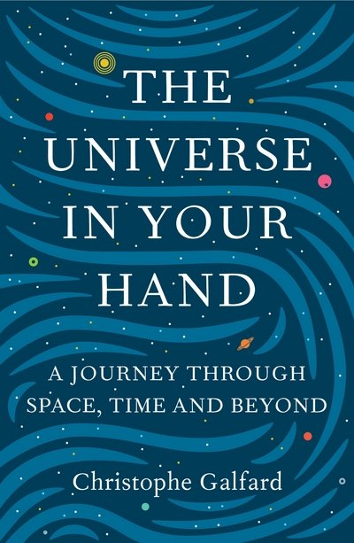Cover for Christophe Galfard · Universe in Your Hand - A Journey Through Space  Time and Beyond (N/A) [Air Iri OME edition] (2015)