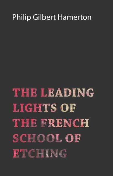 Cover for Philip Gilbert Hamerton · The Leading Lights of the French School of Etching (Paperback Book) (2012)