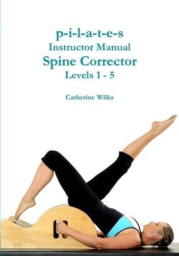 Cover for Catherine Wilks · P-i-l-a-t-e-s Instructor Manual Spine Corrector Levels 1 - 5 (Paperback Book) (2011)