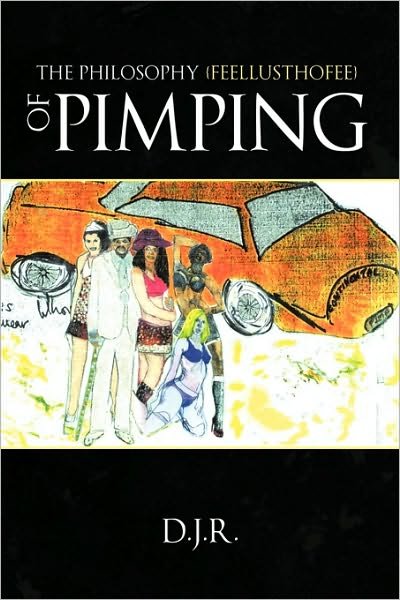 Cover for D J R · The Philosophy {feellusthofee} of Pimping (Paperback Book) (2009)