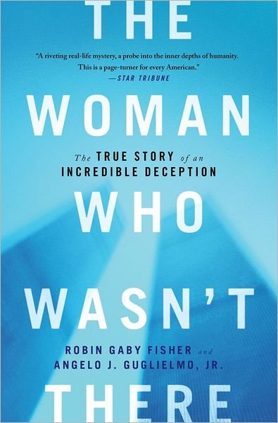 Cover for Robin Gaby Fisher · The Woman Who Wasn't There: The True Story of an Incredible Deception (Paperback Bog) (2013)