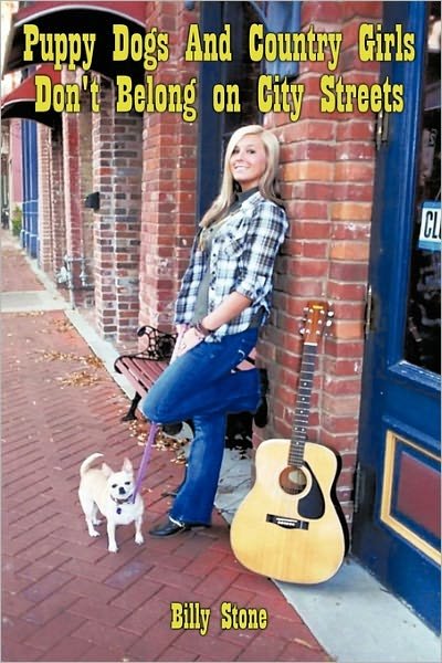 Cover for Billy Stone · Puppy Dogs and Country Girls Don't Belong on City Streets (Hardcover Book) (2011)