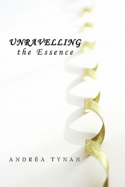 Cover for Andr a Tynan · Unravelling the Essence (Paperback Book) (2011)