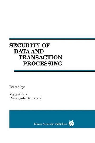 Cover for Vijay Atluri · Security of Data and Transaction Processing: A Special Issue of Distributed and Parallel Databases Volume 8, No. 1 (Paperback Bog) [Softcover reprint of the original 1st ed. 2000 edition] (2012)