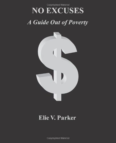 Cover for Elie V Parker · No Excuses: a Guide out of Poverty (Taschenbuch) (2011)