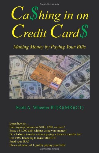 Cover for Rt Scott A. Wheeler · Cashing in on Credit Cards: Making Money by Paying Your Bills (Pocketbok) (2012)