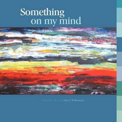 Cover for Cazu ( Alan G Williamson), Al · Something on My Mind (Paperback Bog) (2011)