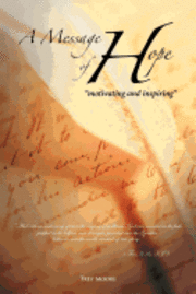 A Message of Hope - Trey Moore - Books - Authorhouse - 9781467026093 - September 7, 2011