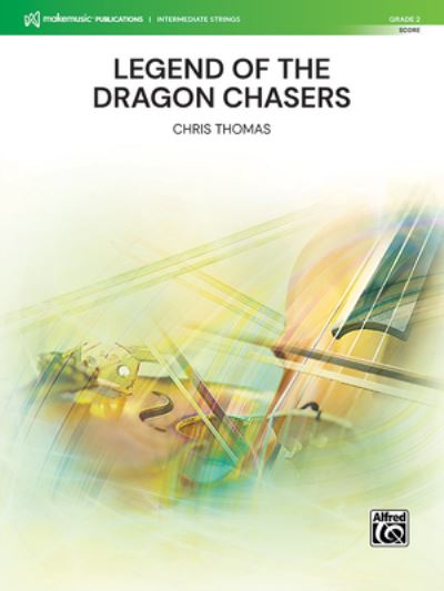 Legend of the Dragon Chasers - Chris Thomas - Kirjat - Alfred Music - 9781470660093 - torstai 1. joulukuuta 2022