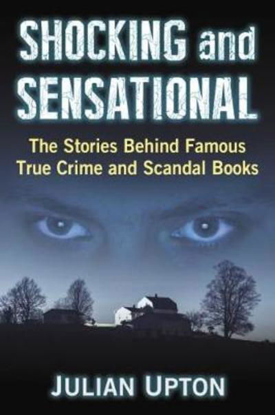 Cover for Julian Upton · Shocking and Sensational: The Stories Behind Famous True Crime and Scandal Books (Paperback Book) (2018)