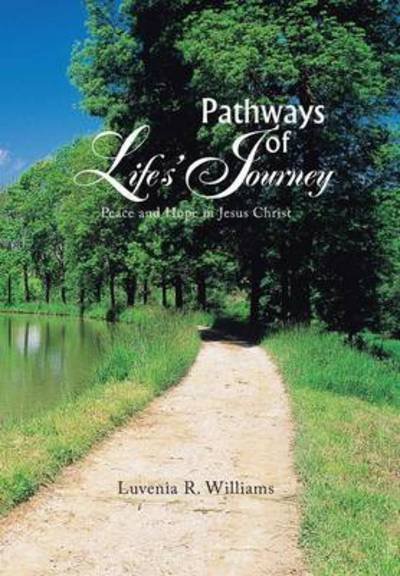 Cover for Luvenia R Williams · Pathways of Life's Journey: Peace and Hope in Jesus Christ (Innbunden bok) (2013)