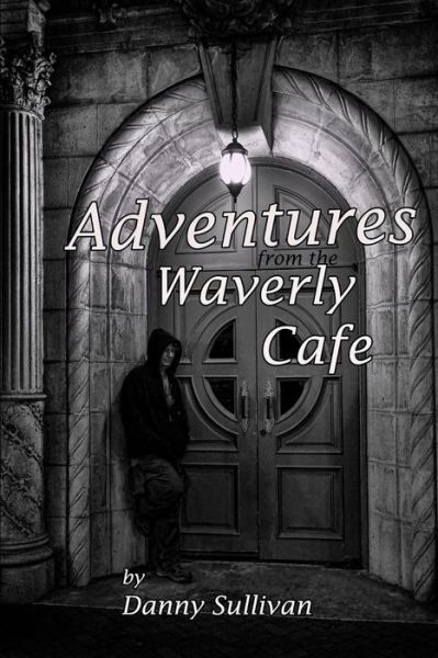 Cover for Danny Sullivan · Adventures from the Waverly Cafe (Paperback Book) (2015)