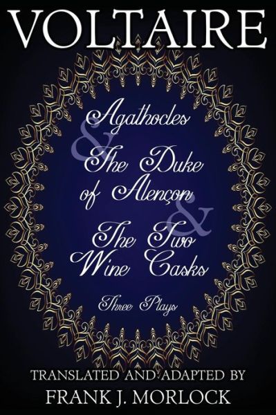 Cover for Voltaire · Agathocles &amp; the Duke of Alencon &amp; the Two Wine Casks: Three Plays (Paperback Book) (2013)