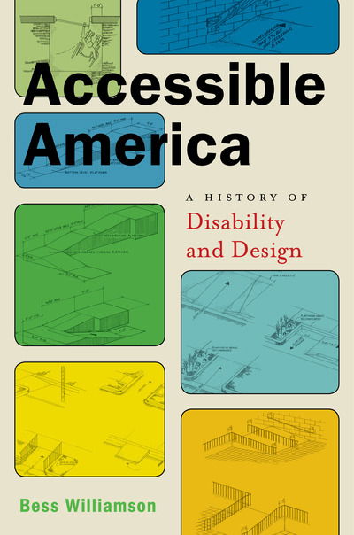 Cover for Bess Williamson · Accessible America: A History of Disability and Design - Crip (Hardcover Book) (2019)