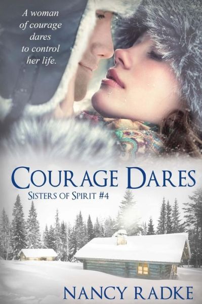 Nancy Radke · Courage Dares  (#4 Sisters of Spirit) (Volume 4) (Paperback Book) [Lrg edition] (2012)