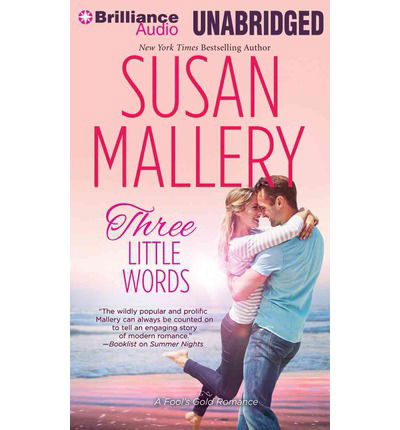 Cover for Susan Mallery · Three Little Words (Fool's Gold Series) (Audiobook (CD)) [Unabridged edition] (2014)