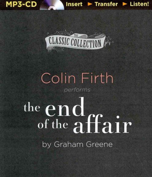 The End of the Affair - Graham Greene - Audiolivros - Brilliance Audio - 9781480560093 - 22 de julho de 2014