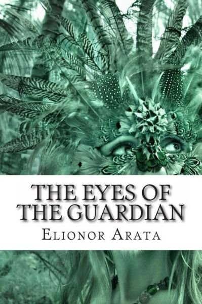 Cover for Elionor Arata · The Eyes of the Guardian (Paperback Book) (2013)