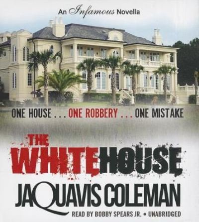 The White House - JaQuavis Coleman - Musikk - Blackstone Audiobooks - 9781482988093 - 13. mai 2014