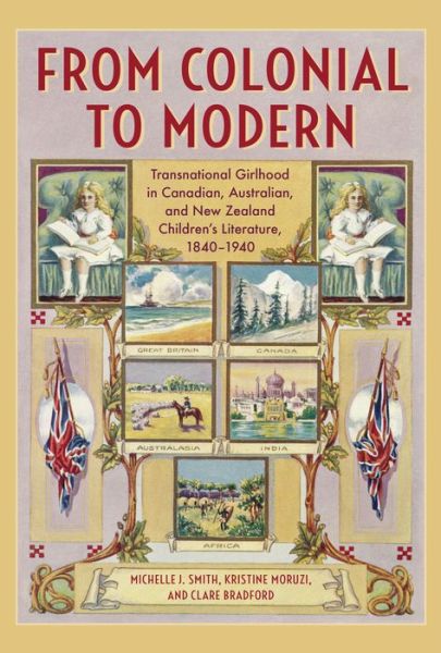 Cover for Michelle J. Smith · From Colonial to Modern: Transnational Girlhood in Canadian, Australian, and New Zealand Literature, 1840-1940 (Hardcover Book) (2018)