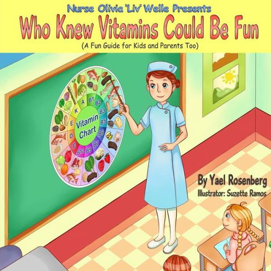 Cover for Yael Rosenberg · Nurse Olivia 'liv' Welle Presents: Who Knew Vitamins Could Be Fun! (Paperback Book) (2013)