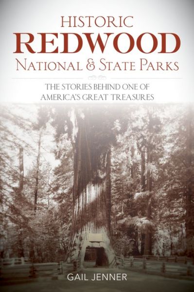 Cover for Gail L. Jenner · Historic Redwood National and State Parks: The Stories Behind One of America's Great Treasures (Paperback Book) (2016)