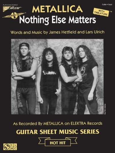 Nothing Else Matters - Metallica - Kirjat - Cherry Lane Music Company - 9781495043093 - perjantai 1. toukokuuta 1992