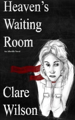 Cover for Clare Wilson · Heaven's Waiting Room (Paperback Book) (2014)