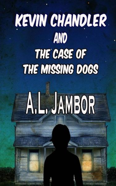 Cover for A L Jambor · Kevin Chandler and The Case of the Missing Dogs - Kevin Chandler (Paperback Book) (2014)