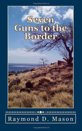 Cover for Raymond D. Mason · Seven Guns to the Border (Sackett Series) (Volume 8) (Paperback Book) (2014)