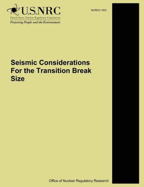 Cover for U S Nuclear Regulatory Commission · Seismic Considerations for the Transition Break Size (Taschenbuch) (2014)