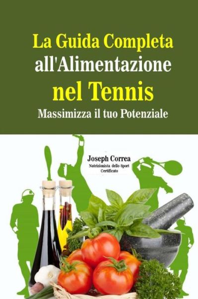 Cover for Correa · La Guida Completa All'alimentazione Nel Tennis: Massimizza Il Tuo Potenziale (Paperback Book) (2014)