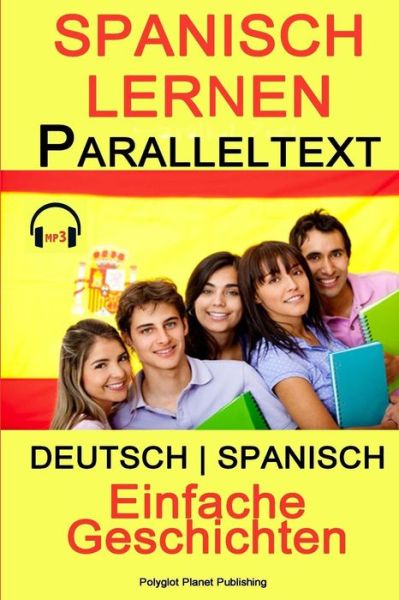 Cover for Polyglot Planet Publishing · Spanisch Lernen Paralleltext - Einfache Geschichten (Deutsch - Spanisch) Bilingual (Paperback Book) (2014)