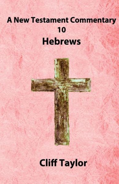 Cover for Cliff Taylor · New Testament Commentary - 10 - Hebrews (Pocketbok) (2014)