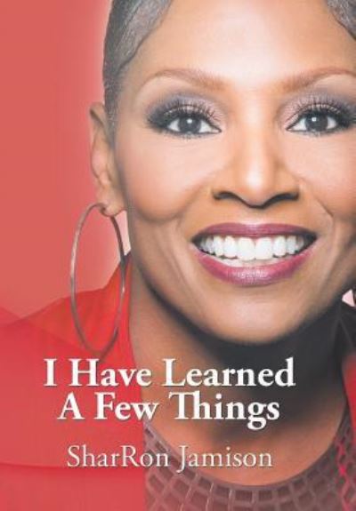 Cover for Sharron Jamison · I Have Learned a Few Things (Hardcover Book) (2015)