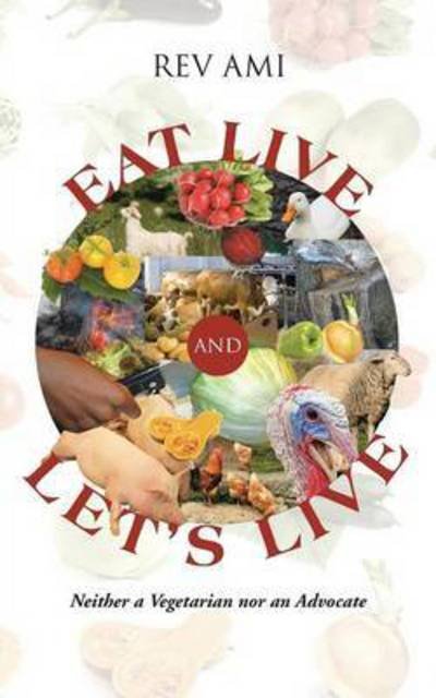 Cover for Rev Ami · Eat Live and Let's Live (Paperback Book) (2015)