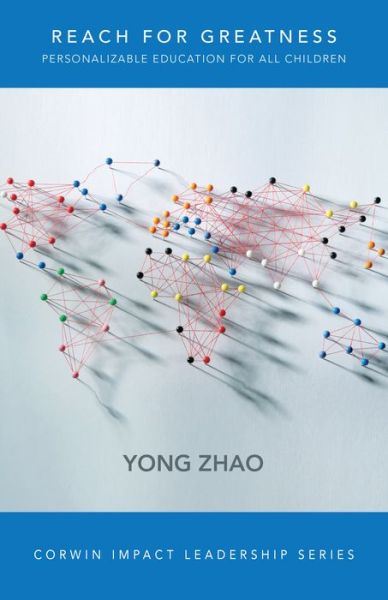 Cover for Yong Zhao · Reach for Greatness: Personalizable Education for All Children - Corwin Impact Leadership Series (Pocketbok) (2018)