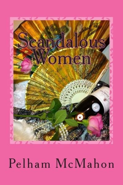 Cover for Pelham Mcmahon · Scandalous Women (Paperback Book) (2015)