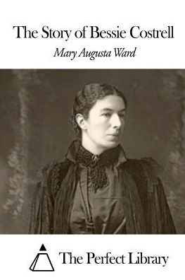 Cover for Mary Augusta Ward · The Story of Bessie Costrell (Paperback Book) (2015)