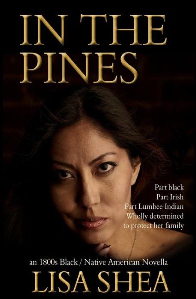 Cover for Lisa Shea · In the Pines - an 1800s Black / Native American Novella (Paperback Book) (2015)