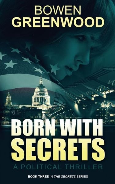 Cover for Bowen Greenwood · Born with Secrets: a Political Thriller (Paperback Book) (2015)
