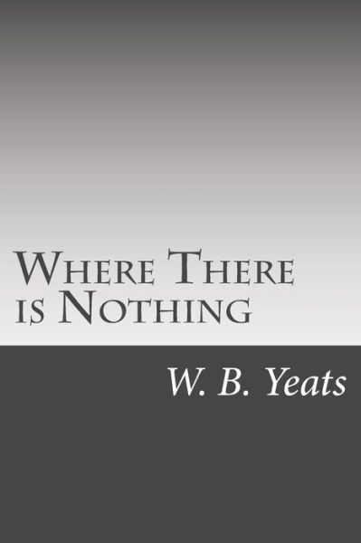 Cover for W B Yeats · Where There is Nothing (Paperback Book) (2015)