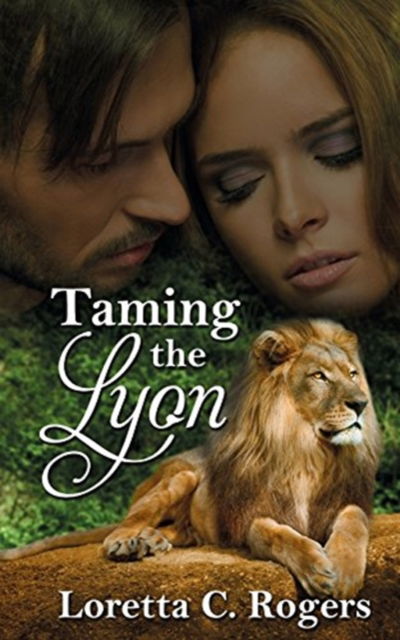 Cover for Loretta C Rogers · Taming the Lyon (Paperback Book) (2018)