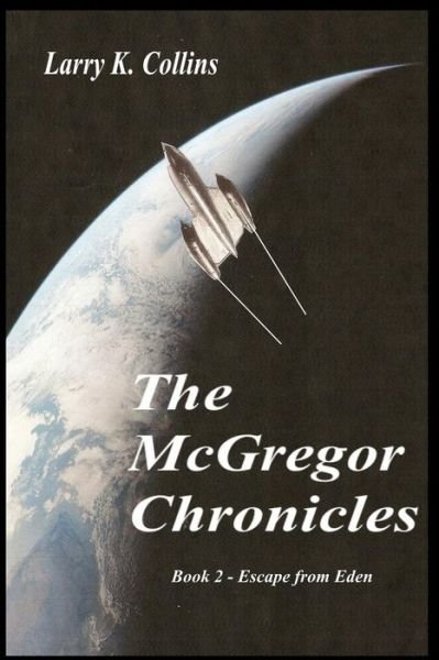 Cover for Larry K Collins · The Mcgregor Chronicles: Book 2 - Escape from Eden (Paperback Book) (2015)