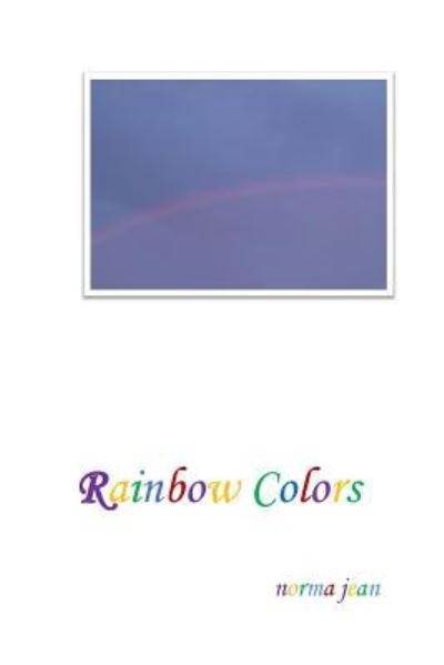 Rainbow Colors - Norma Jean - Books - Createspace Independent Publishing Platf - 9781514265093 - June 7, 2015